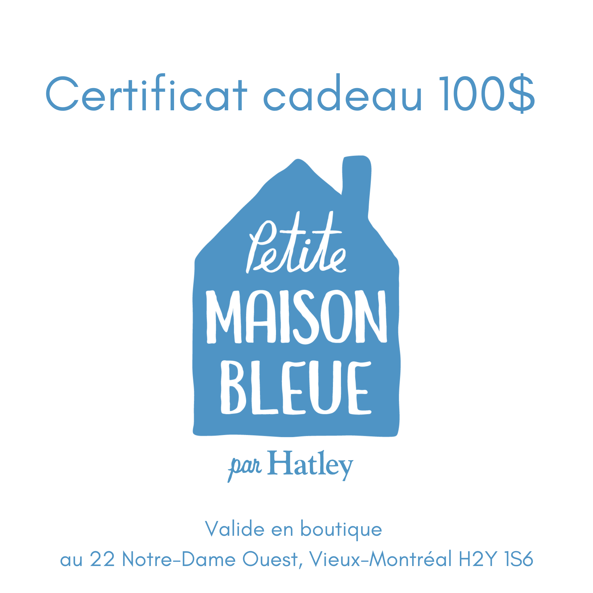 Certificat Cadeau 100$ - chez Petite Maison Bleue Montréal